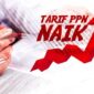 Foto Ilustrasi PPN 12 Persen Naik