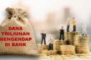 Foto ilustrasi – Dana triliunan mengendap di bank